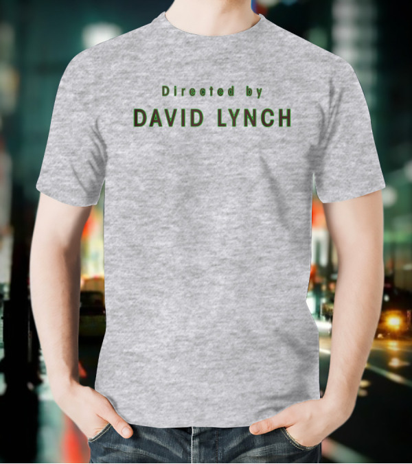 Directed By David Lynch Text In Green Letters T-Shirt