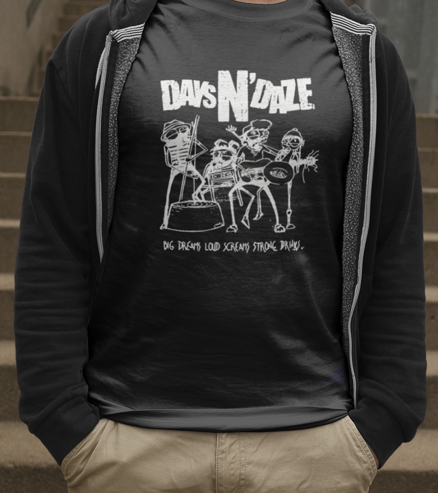 Days N Daze Big Dreams Loud Screams Strong Drinks Stick Figure Band T-Shirt