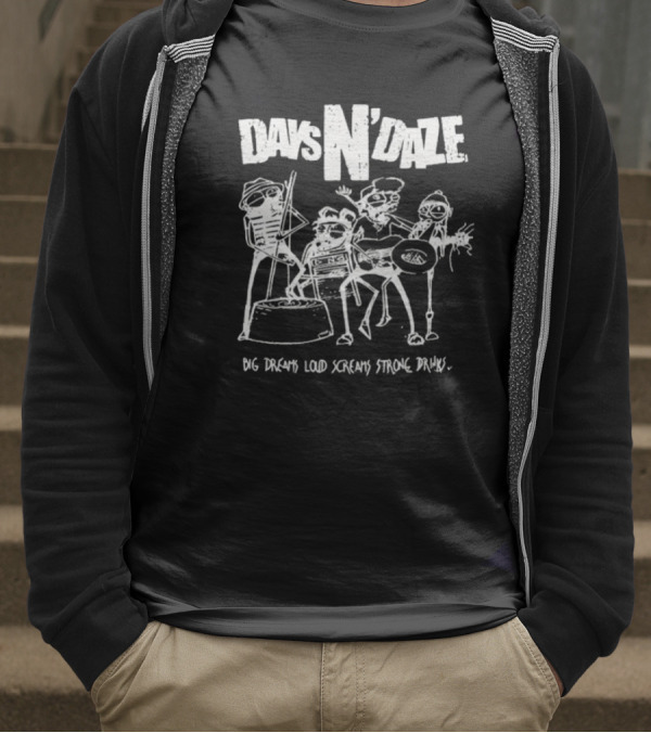 Days N Daze Big Dreams Loud Screams Strong Drinks Stick Figure Band T-Shirt