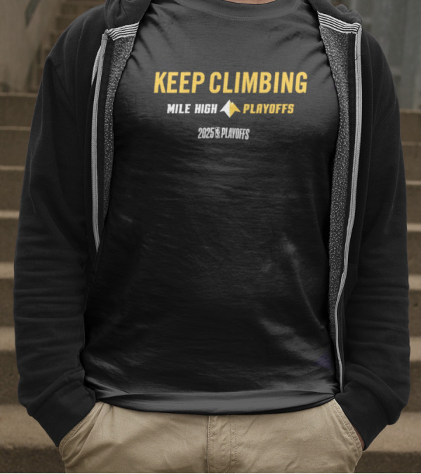 Denver Nuggets Keep Climbing Mile High Playoffs 2025 NBA Mantra T-Shirt
