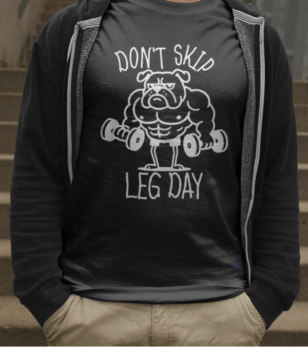 Bulldog Lifting Dumbbells Don't Skip Leg Day T-Shirt