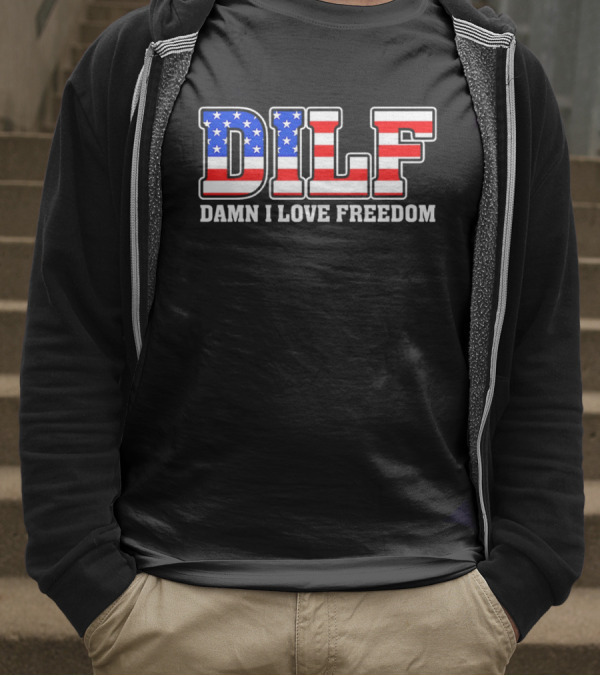 DILF Damn I Love Freedom Stars And Stripes Flag T-Shirt