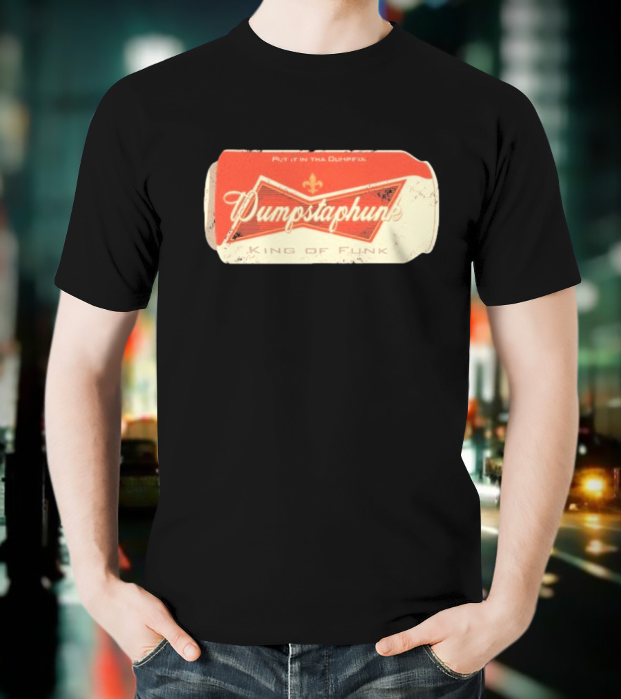Dumpstaphunk Put It In The Dumpster King Of Funk Vintage Beer Can Design T-Shirt