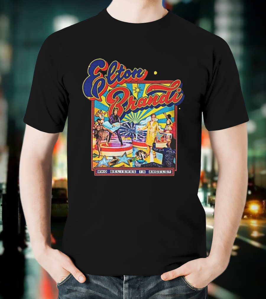 Elton Brandi Who Believes In Angels T-Shirt