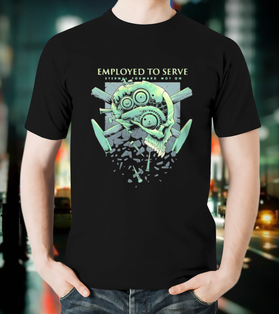 Employed To Serve Eternal Forward Motion T-Shirt