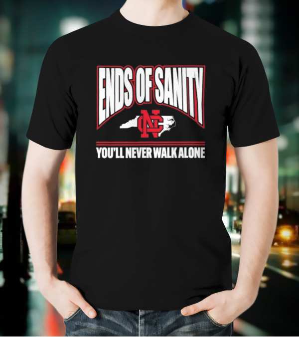 Ends Of Sanity NC State Wolfpack You’ll Never Walk Alone T-Shirt