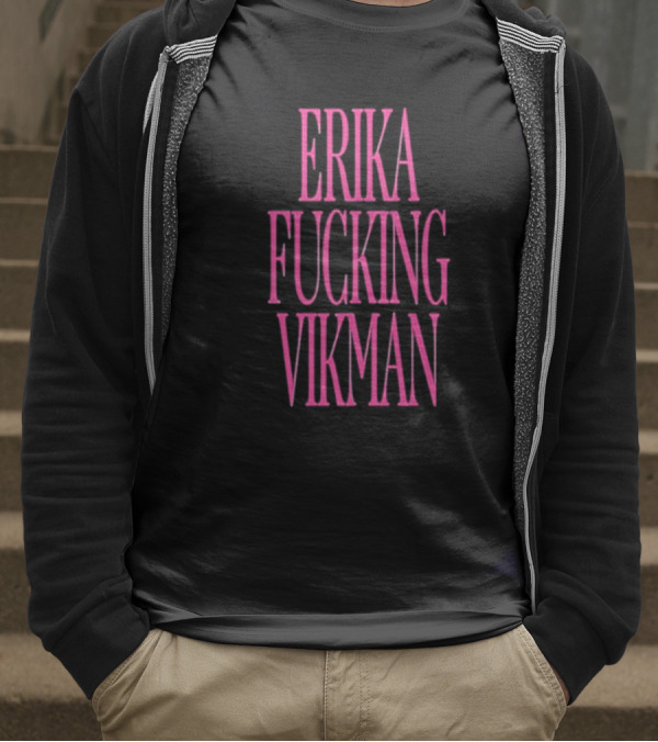 Erika Vikman Erika Fucking Vikman Pink Bold Text T-Shirt