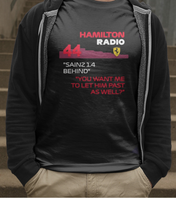 Hamilton Radio 44 Sainz 1.4 Behind You Want Me To Let Him Past As Well T-Shirt