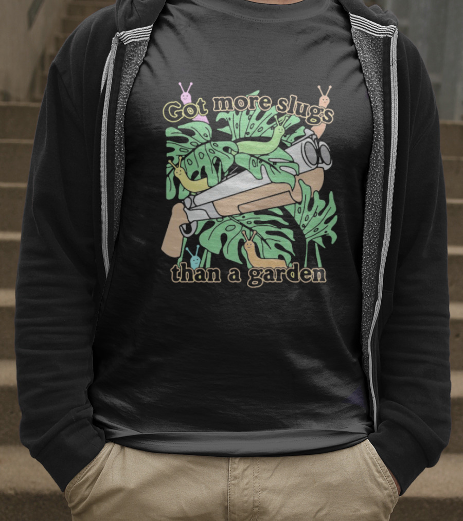Got More Slugs Than A Garden With Leaves And Sunglasses Gun T-Shirt