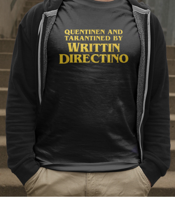QUENTINEN AND TARANTINED BY WRITTIN DIRECTINO T-Shirt