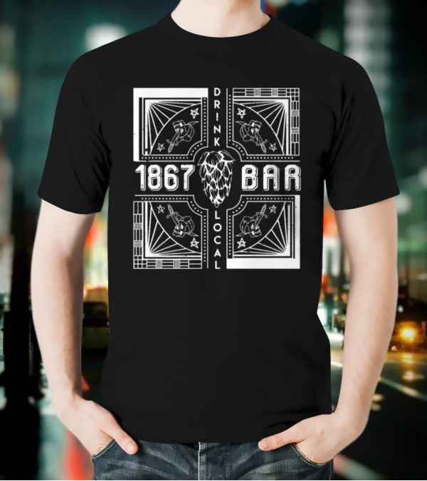 1867 Bar Drink Local Hops And Beers T-Shirt