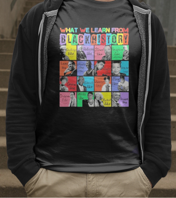 2025 What We Learn From Black History Black Leaders T-Shirt