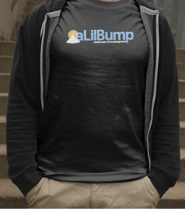 A Lil Bump Methyl Ester Of Benzoylecgonine Mountain Powder T-Shirt