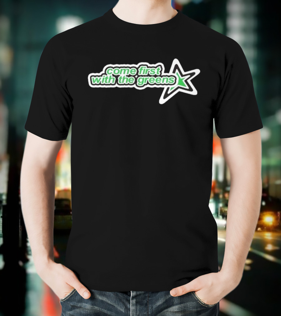 Come First With The Greens Star Symbol T-Shirt