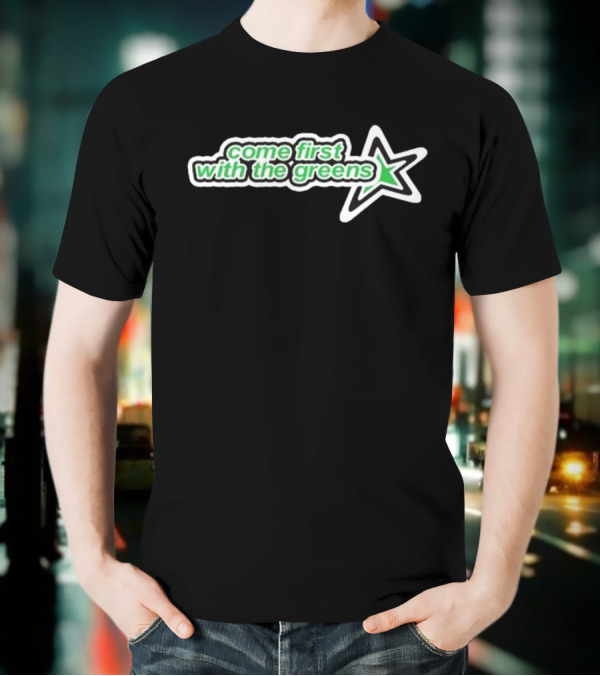 Come First With The Greens Star Symbol T-Shirt