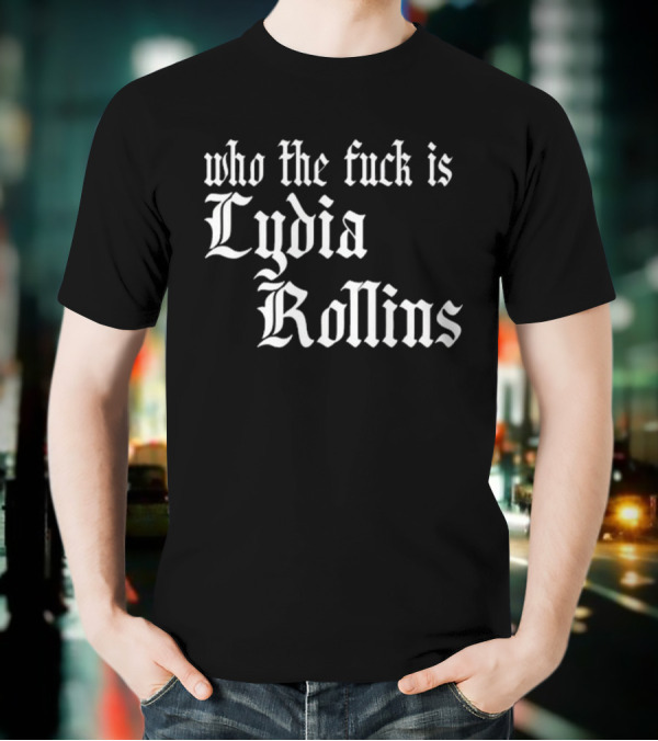Alice Who The Fuck Is Lydia Rollins T-Shirt