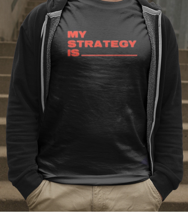 Alla1ne My Strategy Is Blank Red Text T-Shirt