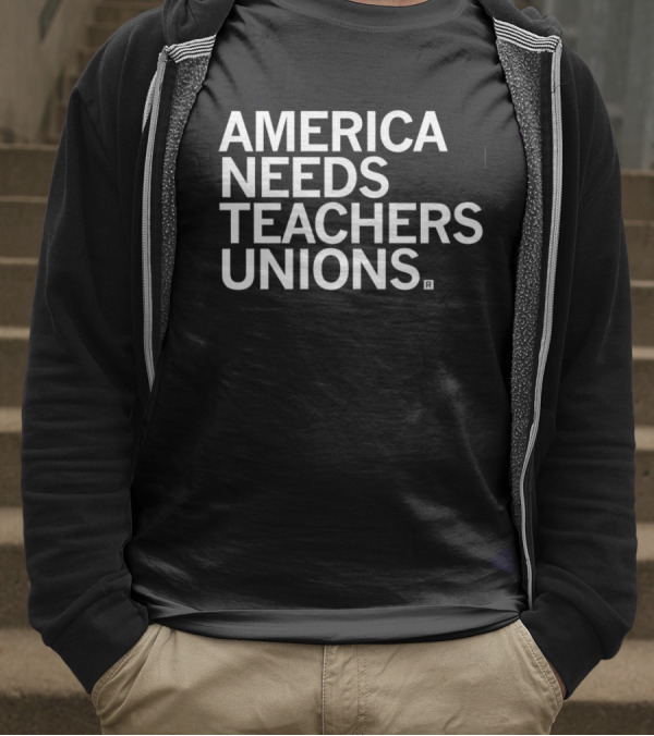 America Needs Teachers Unions T-Shirt