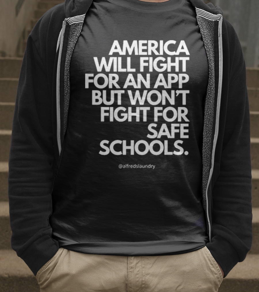 America Will Fight For An App But Won’t Fight For Safe Schools T-Shirt