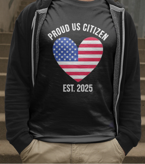 Proud US Citizen Heart USA Est. 2025 T-Shirt