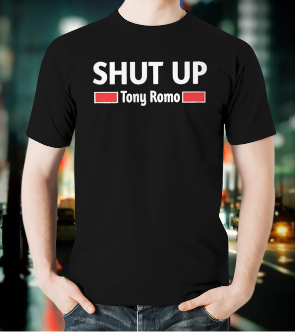 SHUT UP Tony Romo T-Shirt