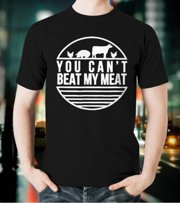 You Can't Beat My Meat With Farm Animal Silhouettes T-Shirt