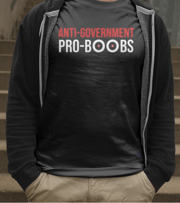 ANTI-GOVERNMENT PRO-BOOBS T-Shirt