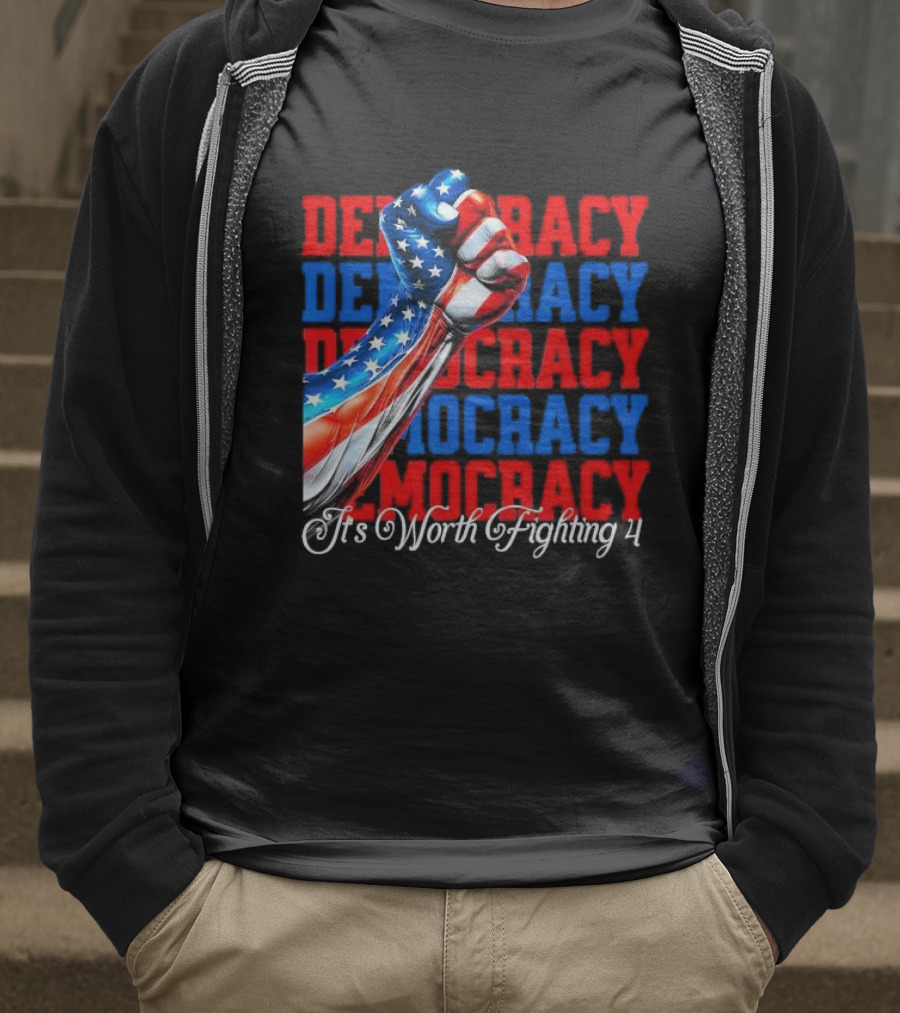 Democracy Fist It's Worth Fighting 4 America T-Shirt
