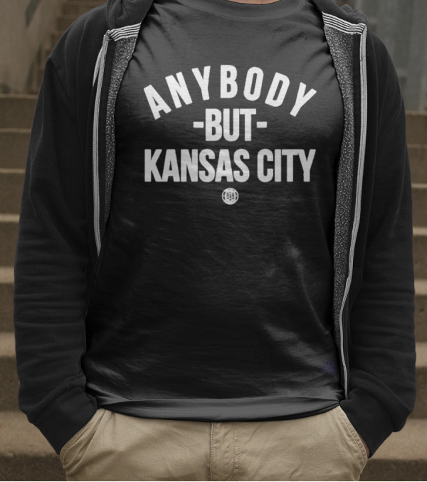 Anybody But Kansas City Sports Fan Apparel T-Shirt