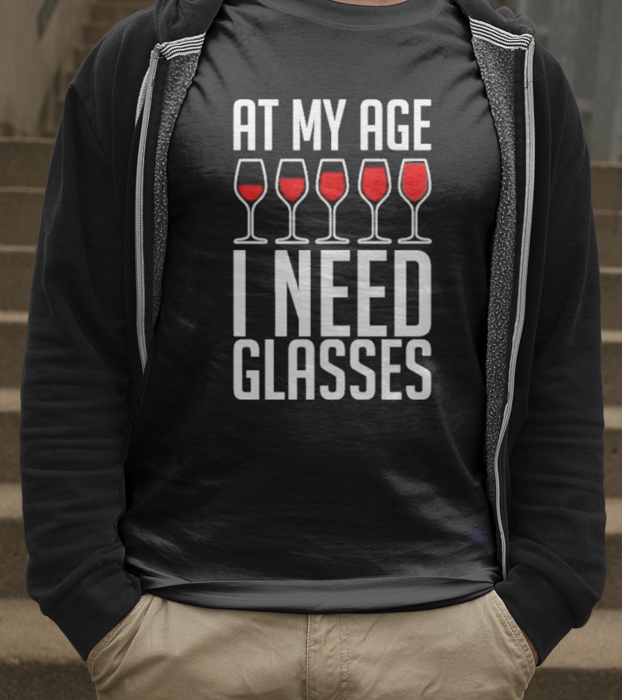 At My Age I Need Glasses Red Wine Humor T-Shirt