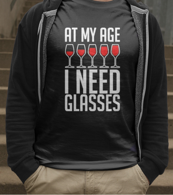 At My Age I Need Glasses Red Wine Humor T-Shirt