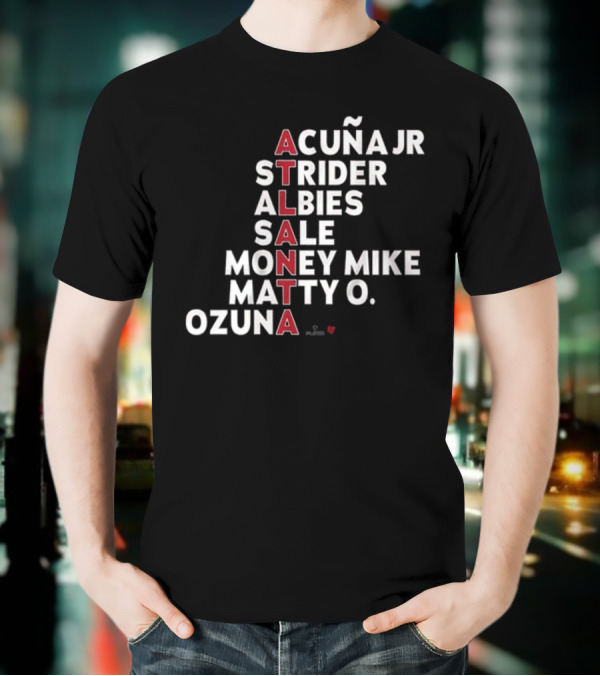 ATLANTA Acuña Jr Strider Albies Sale Money Mike Matty O Ozuna 2025 T-Shirt