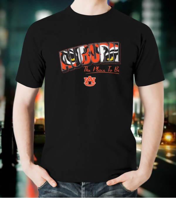 Auburn The Place To Be Auburn Tigers T-Shirt