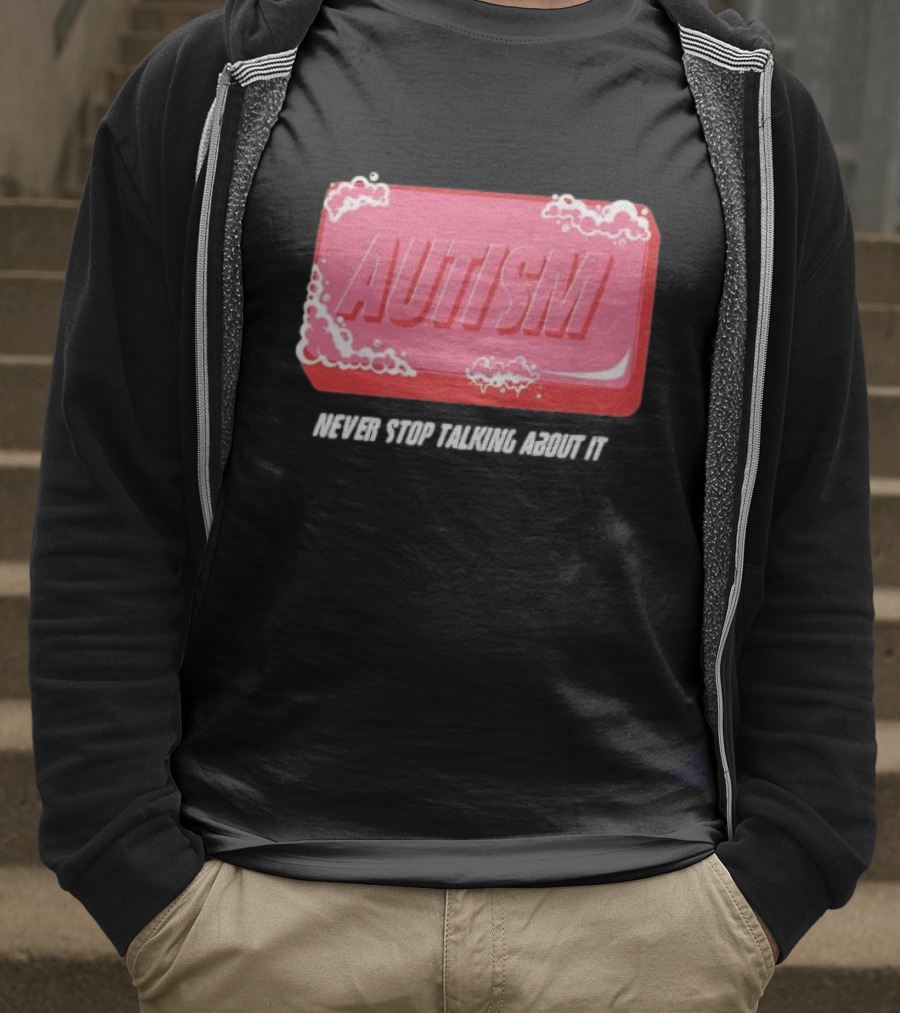 Autism Soap Bar Bubble Never Stop Talking About It T-Shirt