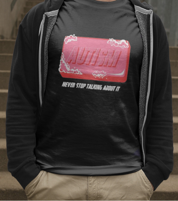 Autism Soap Bar Bubble Never Stop Talking About It T-Shirt