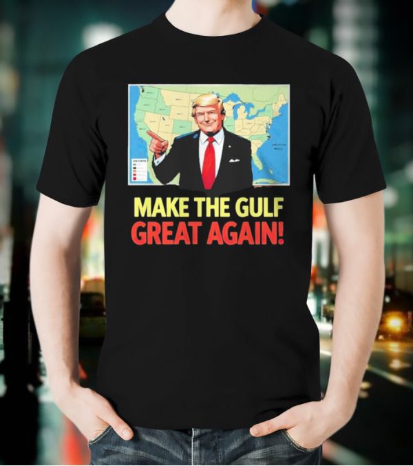 MAKE THE GULF GREAT AGAIN MAP USA STATES T-Shirt