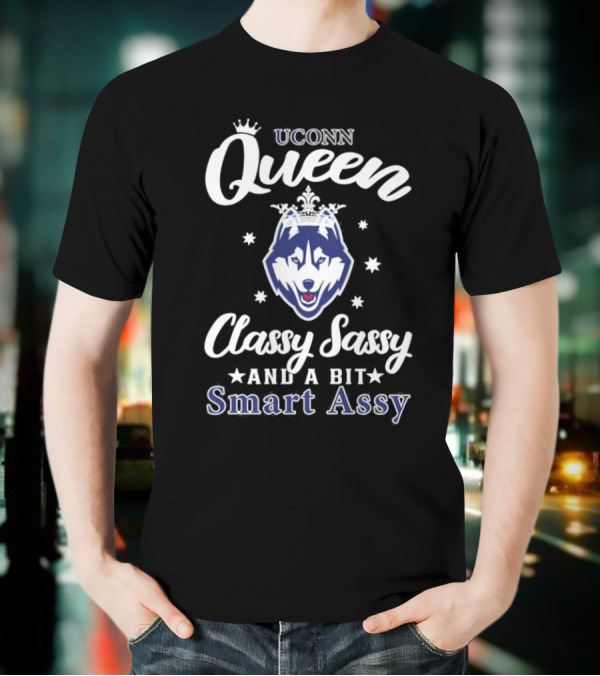 UConn Queen Classy Sassy Smart Assy Huskies Logo T-Shirt