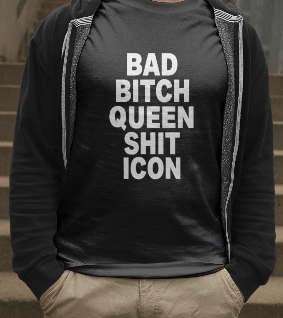 BAD BITCH QUEEN SHIT ICON T-Shirt