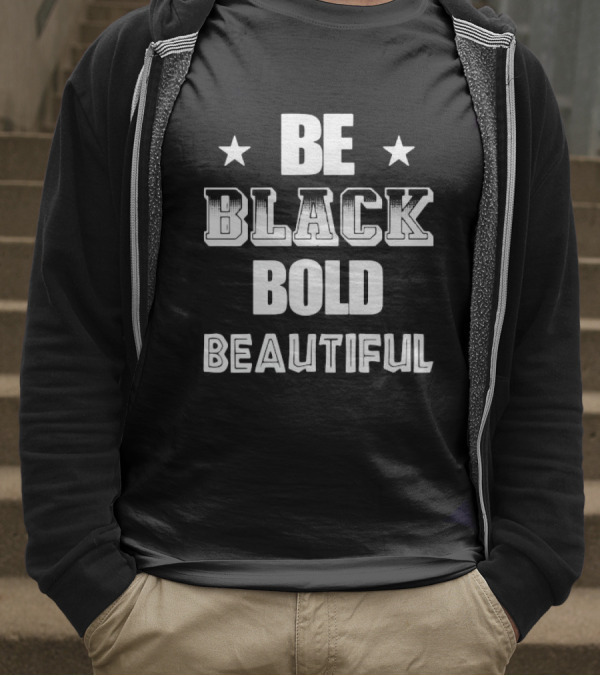 Be Black Bold Beautiful Stars Empowerment T-Shirt