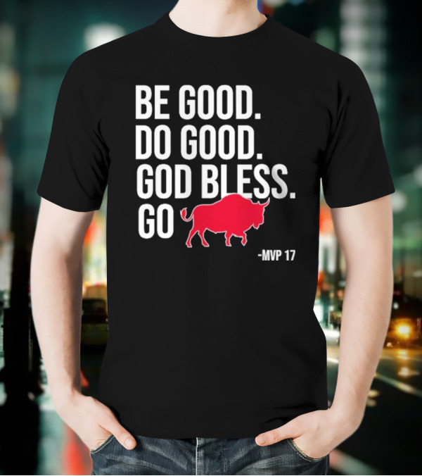 Be Good Do Good God Bless Go Red Buffalo MVP 17 T-Shirt