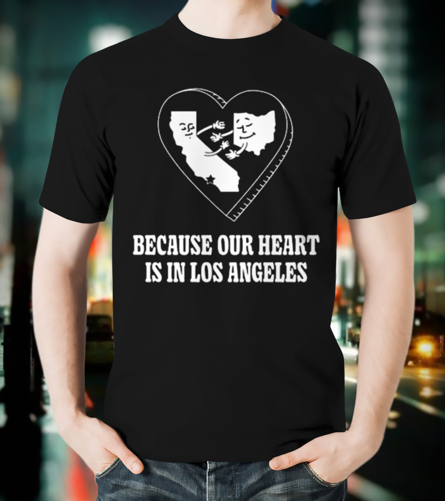 Our Heart Is In Los Angeles California Love Connection T-Shirt