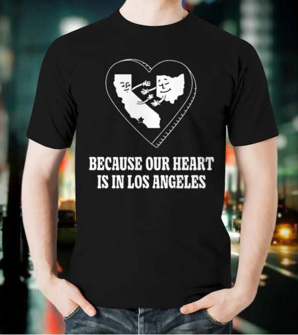 Our Heart Is In Los Angeles California Love Connection T-Shirt
