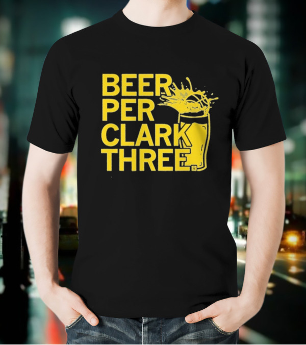 Beer Per Clark Three Slogan With Splashing Drink T-Shirt
