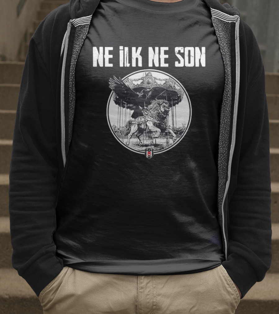 Ne ILK Ne Son Besiktas Aslan Ve Kartal T-Shirt