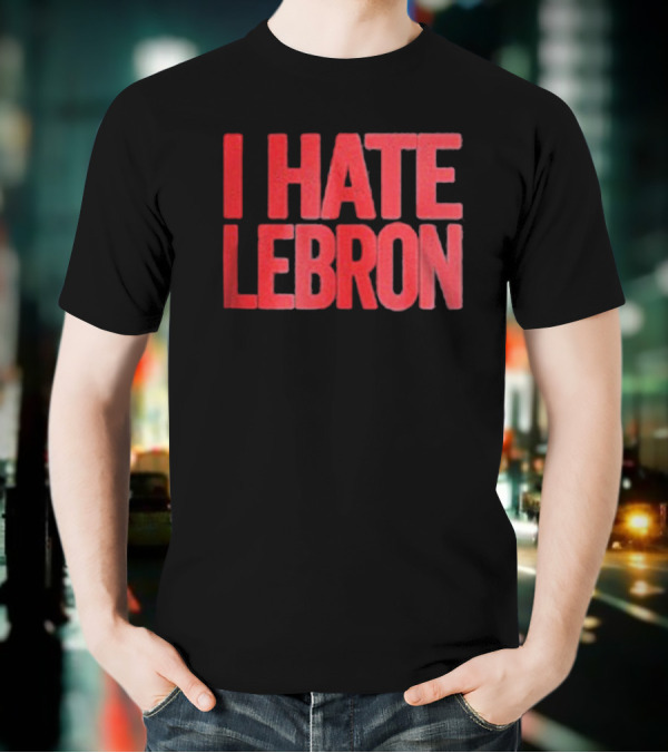 I Hate Lebron Best Chicago T-Shirt