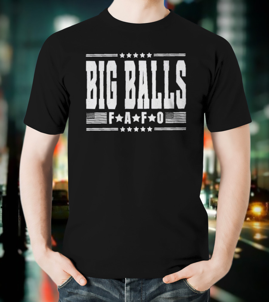 Big Balls FAFO Stars And Stripes Typography T-Shirt