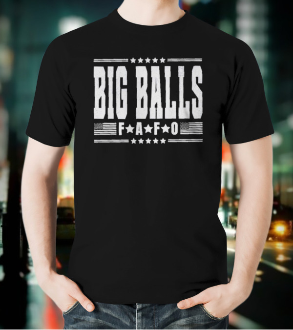 Big Balls FAFO Stars And Stripes Typography T-Shirt