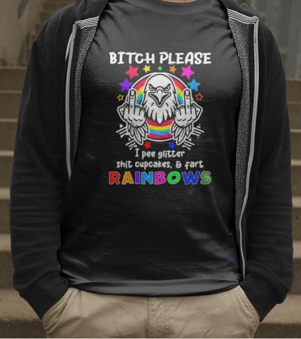 Bitch Please I Pee Glitter Shit Cupcakes Fart Rainbows T-Shirt