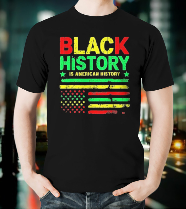 Black History Is American History Usa Flag T-Shirt