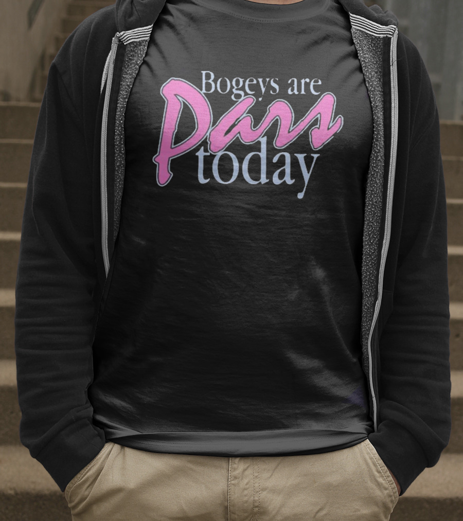 Bogeys Are Pars Today Golf Humor T-Shirt